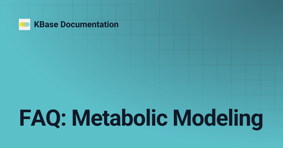 FAQ: Metabolic Modeling | KBase Documentation